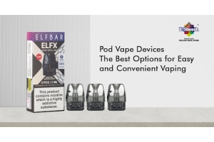 Pod Vapes - The Best Devices for Easy and Customizable Vaping