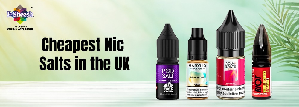 Cheapest Nic Salts in the UK - Shop at E-Sheesh