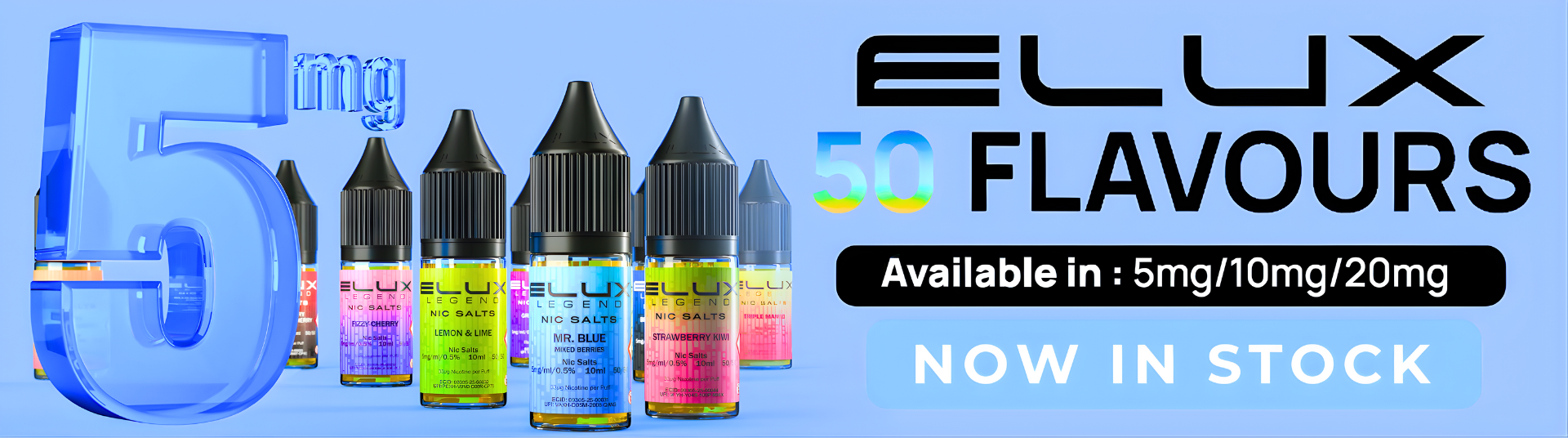 Over 50 Elux Liquid flavours in 5mg, 10mg and 20mg strengths